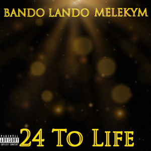 ดาวน์โหลดและฟังเพลง 24 to Life (Explicit) พร้อมเนื้อเพลงจาก Bando Lando