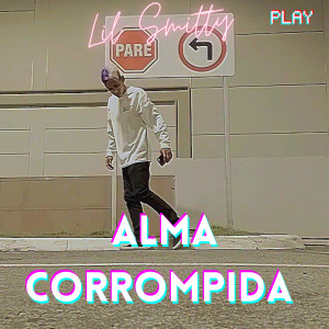 收聽Lil Smitty的Alma Corrompida歌詞歌曲