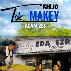 ดาวน์โหลดและฟังเพลง Tok Khijo Tok Makey พร้อมเนื้อเพลงจาก Adam ZBP