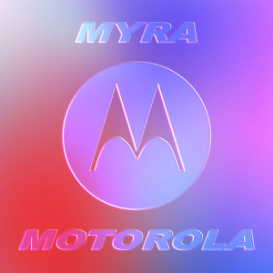 ดาวน์โหลดและฟังเพลง Motorola พร้อมเนื้อเพลงจาก Myra
