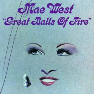 收聽Mae West的Great Balls of Fire歌詞歌曲