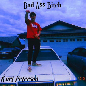 Kurt Peterson的專輯Bad Ass Bitch (Explicit)