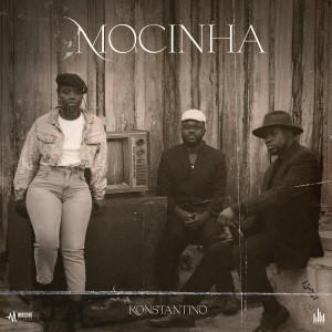 Dengarkan lagu Mocinha nyanyian Konstantino dengan lirik