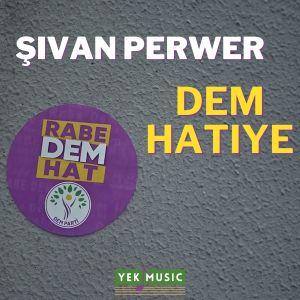 Listen to Dem Hatiye song with lyrics from Sivan Perwer