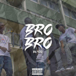 收聽Benzo的Bro Bro (Explicit)歌詞歌曲