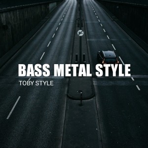 收聽TOBY STYLE的Bass Metal Style歌詞歌曲
