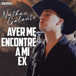 ดาวน์โหลดและฟังเพลง Ayer Me Encontré A Mi Ex (En Vivo) พร้อมเนื้อเพลงจาก Nathan Galante