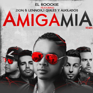ดาวน์โหลดและฟังเพลง Amiga Mia (Remix) [feat. Zion & Lennox, J Quiles & Alkilados] พร้อมเนื้อเพลงจาก El Roockie