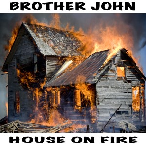Brother John的專輯House on Fire