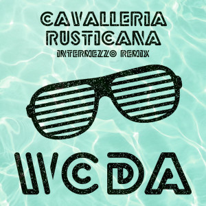 W.C.D.A.的專輯Cavalleria Rusticana (Intermezzo Remix)