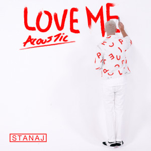 收聽Stanaj的Love Me (Acoustic)歌詞歌曲