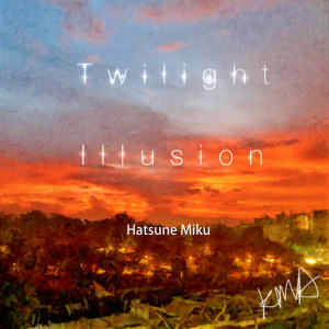Dengarkan Twilight Illusion lagu dari CRYPTON FUTURE MEDIA dengan lirik