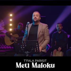 Listen to T’fala Parisit song with lyrics from Meti Maloku