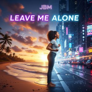 ดาวน์โหลดและฟังเพลง Leave Me Alone พร้อมเนื้อเพลงจาก JBM
