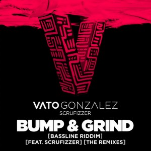 收聽Vato Gonzalez的Bump & Grind (Bassline Riddim)歌詞歌曲