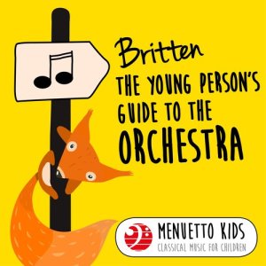 อัลบัม Britten: The Young Person's Guide to the Orchestra, Op. 34 (Menuetto Kids - Classical Music for Children) ศิลปิน Pro Musica Orchestra Vienna
