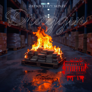Listen to Draggin (Explicit) song with lyrics from Eezy Money