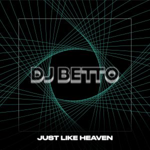 ดาวน์โหลดและฟังเพลง Just Like Heaven พร้อมเนื้อเพลงจาก DJ BETTO
