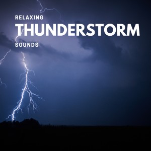 Album Relaxing Thunderstorm Sounds (Thunderstorms Sounds to Relax and Sleep) oleh Thunderstorm Sound Bank