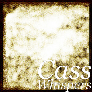 收聽Cass的Whispers歌詞歌曲