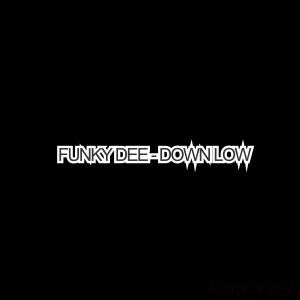 Funky Dee的專輯Down Low (Explicit)