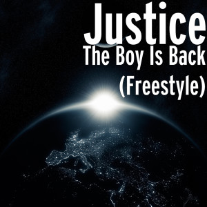 Listen to The Boy Is Back (Freestyle) (Explicit) song with lyrics from Justice