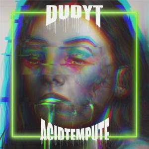 ดาวน์โหลดและฟังเพลง ACIDTEMPUTE พร้อมเนื้อเพลงจาก DUDYT
