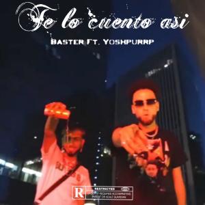 ดาวน์โหลดและฟังเพลง Te Lo Cuento Asi (feat. Yoshpurpp) พร้อมเนื้อเพลงจาก Baster.98