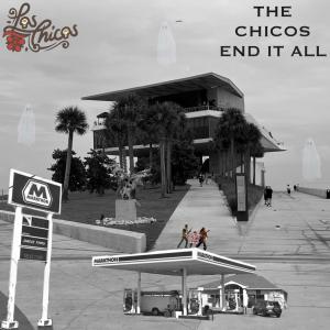 The Chicos End It All (Explicit) dari Los Chicos