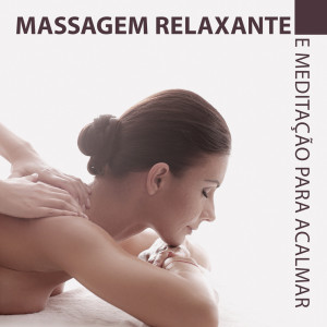 Tranquility Spa Universe的專輯Massagem Relaxante e Meditação para Acalmar