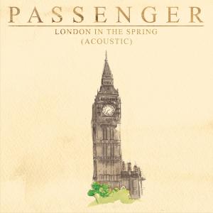 收聽Passenger的London in the Spring (Acoustic)歌詞歌曲