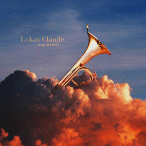 收聽Lukas Claude的Impossible歌詞歌曲