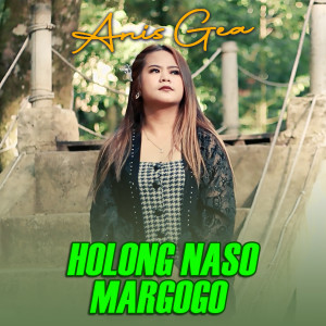 Album HOLONG NASO MARGOGO oleh Anis Gea