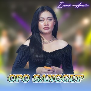 Listen to Opo Sanggup song with lyrics from Denik Armila