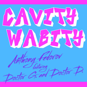 收聽Anthony Fedorov的Cavity Wabity歌詞歌曲