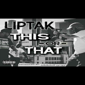 收聽Liptak的This or That (Explicit)歌詞歌曲