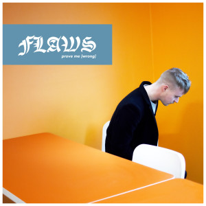 收聽Flaws的Prove Me (Wrong)歌詞歌曲