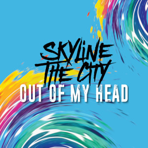 ดาวน์โหลดและฟังเพลง Out of My Head พร้อมเนื้อเพลงจาก Skyline The City