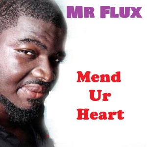 Mr Flux的專輯Mend Ur Heart