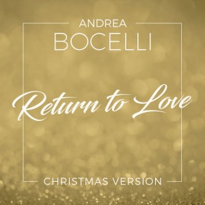 ดาวน์โหลดและฟังเพลง Return To Love (Christmas Version) พร้อมเนื้อเพลงจาก Andrea Bocelli