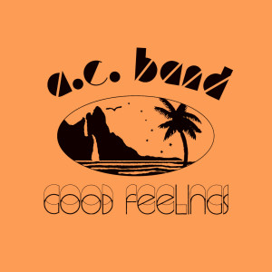 收听A.C. Band的Good Feelings (Instrumental)歌词歌曲