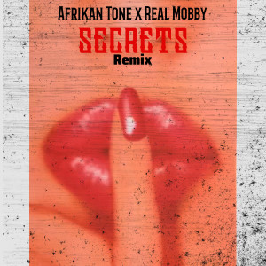 Afrikan Tone的專輯Secrets (Remix) [feat. Real Mobby] (Explicit)