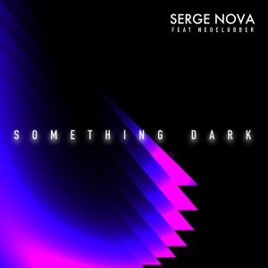 收听Serge Nova的Something Dark歌词歌曲