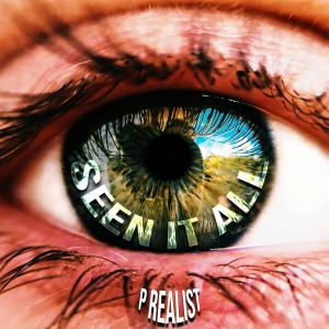 P Realist的專輯Seen It All (Explicit)