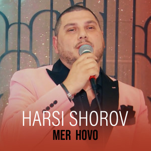 Listen to Harsi Shorov song with lyrics from Mer Hovo