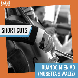 ดาวน์โหลดและฟังเพลง Quando M'en Vo (Musetta's Waltz - Third Stream - Jazz Secrets) (Short Cut - opening theme) พร้อมเนื้อเพลงจาก Arkadia Short Cuts