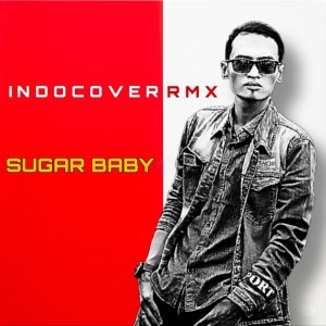 Listen to Sugar Baby song with lyrics from INDOCOVER RMX