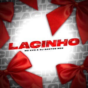Listen to Lacinho (Explicit) song with lyrics from Mc Kvn