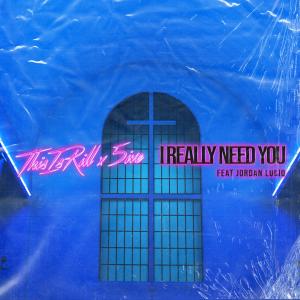 อัลบัม I Really Need You (feat. Jordan Lucio) ศิลปิน Thisisrill