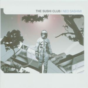 The Sushi Club的專輯Neo Sashimi